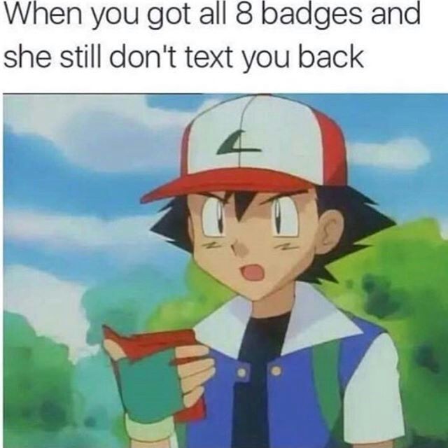 You need to have a complete Pokédex before the b*tches notice you.