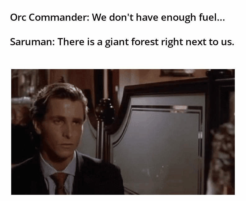 "We need 6 million suits of armour." - Saruman