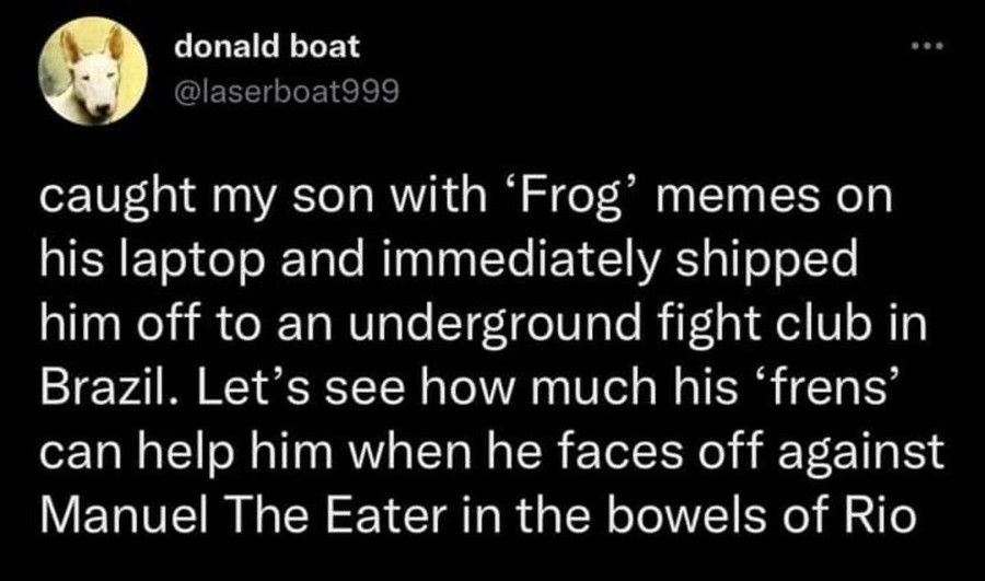 Dude, a solid 30% of the crowd, minimum, are going to be frogposters too