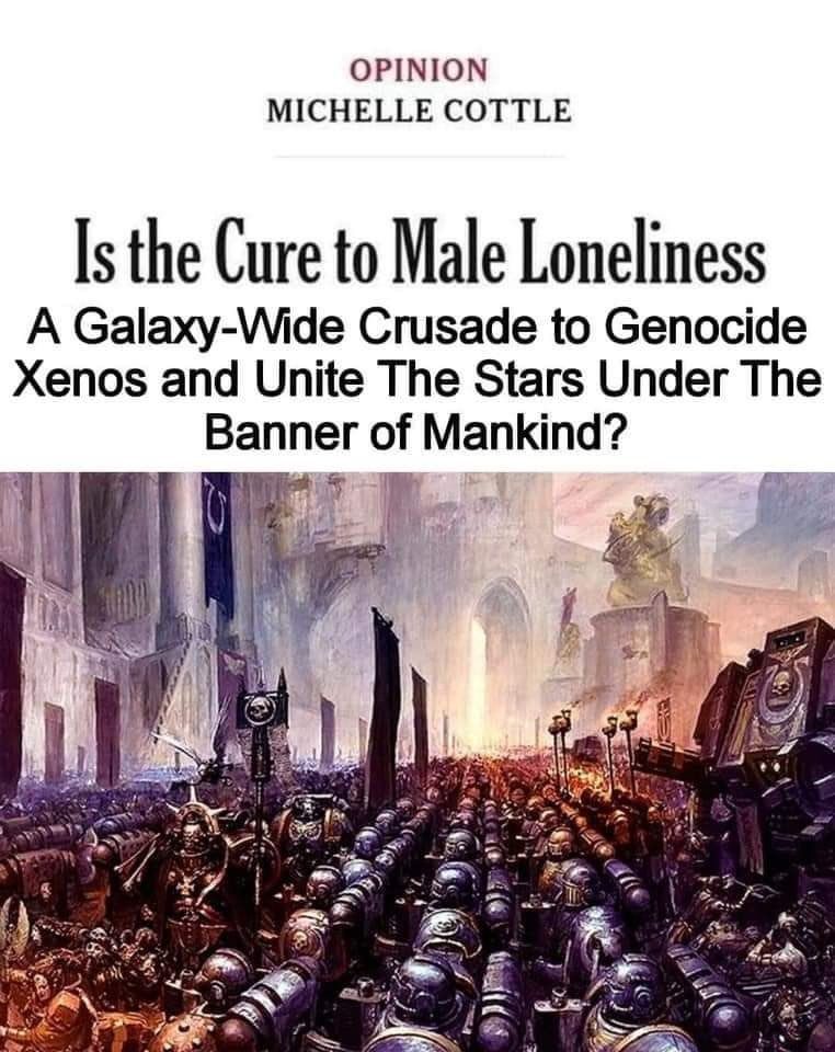 Why wait for intergalactic genocide when we have all these xenos on earth