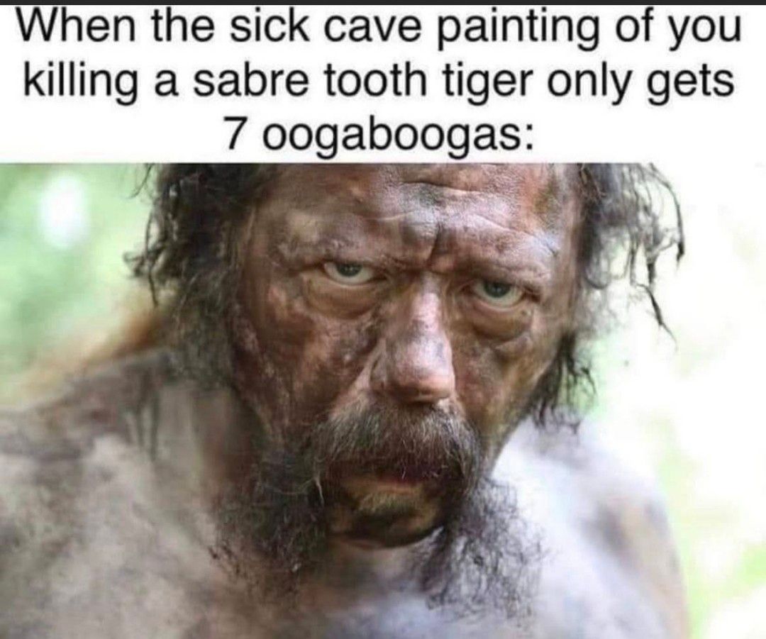 it's all about them oogaboogas