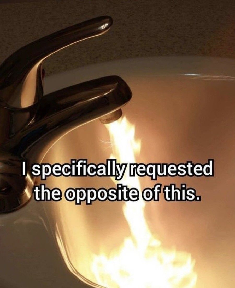 You turn the tap one way for water, and the other way for fire. That's how it works
