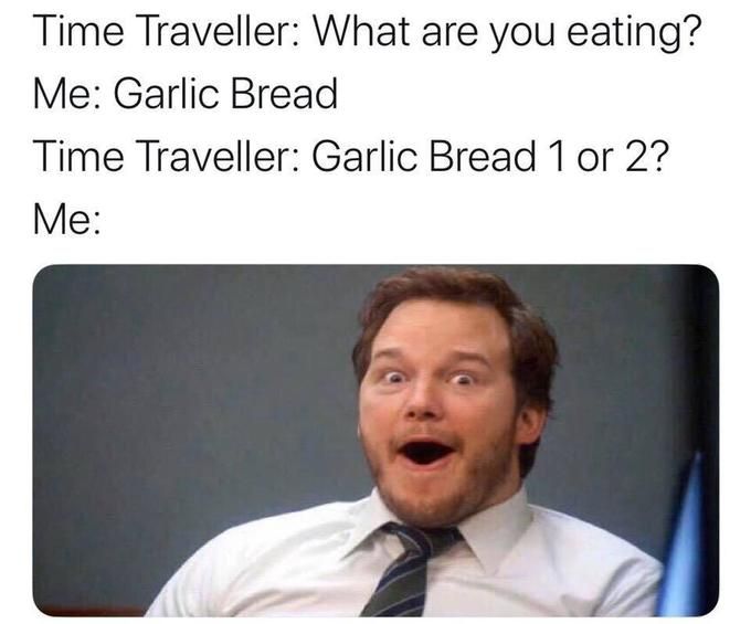 If you kill yourself, you won't live to taste Garlic Bread 2