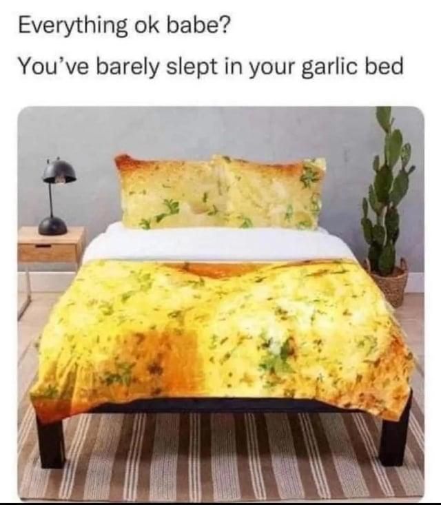 The thought of garlic bread kept me awake