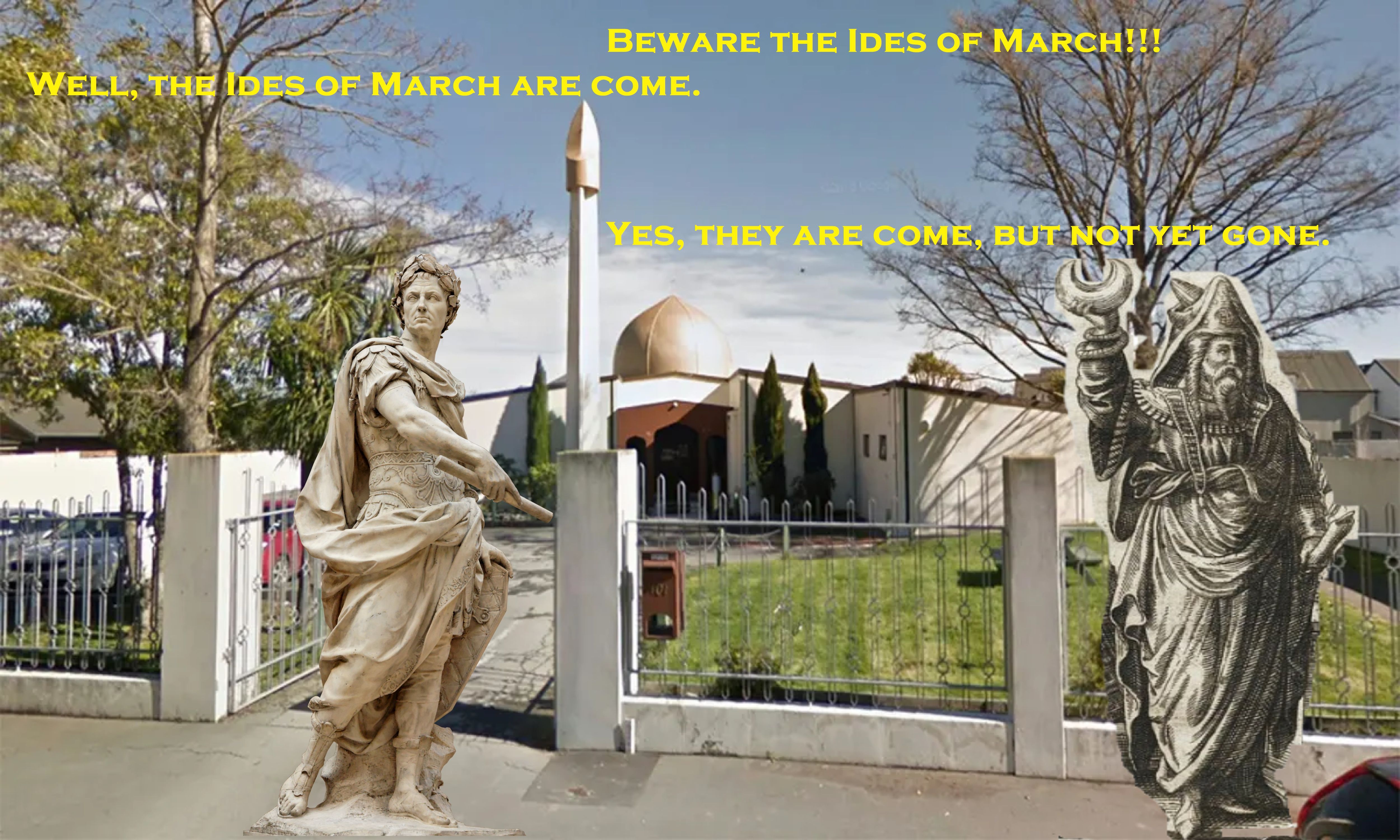 No, Caesar. Don't go to that mosque to pray on Ides of March. [OC]