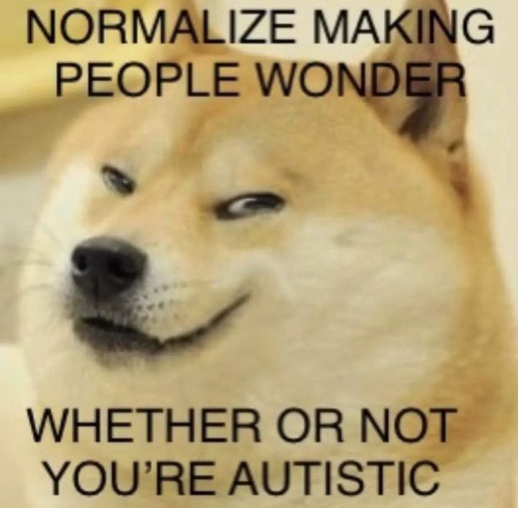 i think some of you are autistic