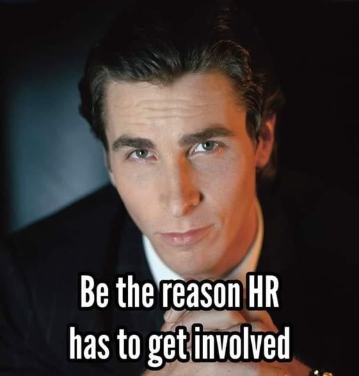 give HR reasons to exist