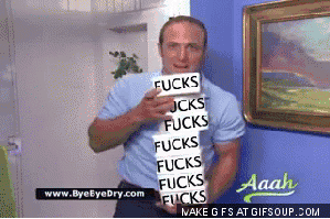 I'd give a f*ck, but as you see...