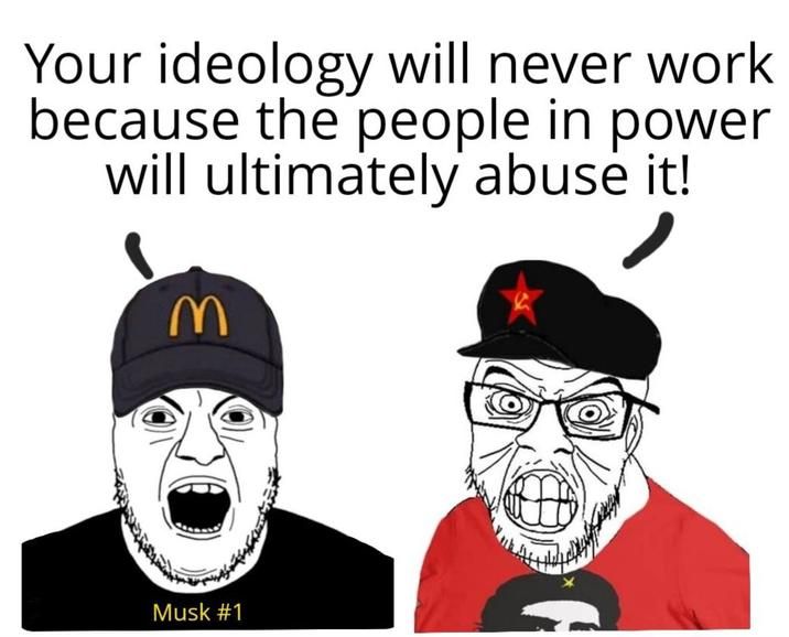 That's why my ideology is to stop needlessly concentrating power on a few people