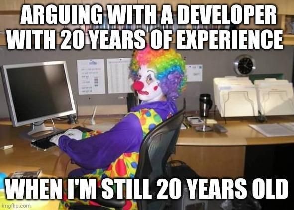 The average 20 year old developer is expected to have 20 years of experience anyway