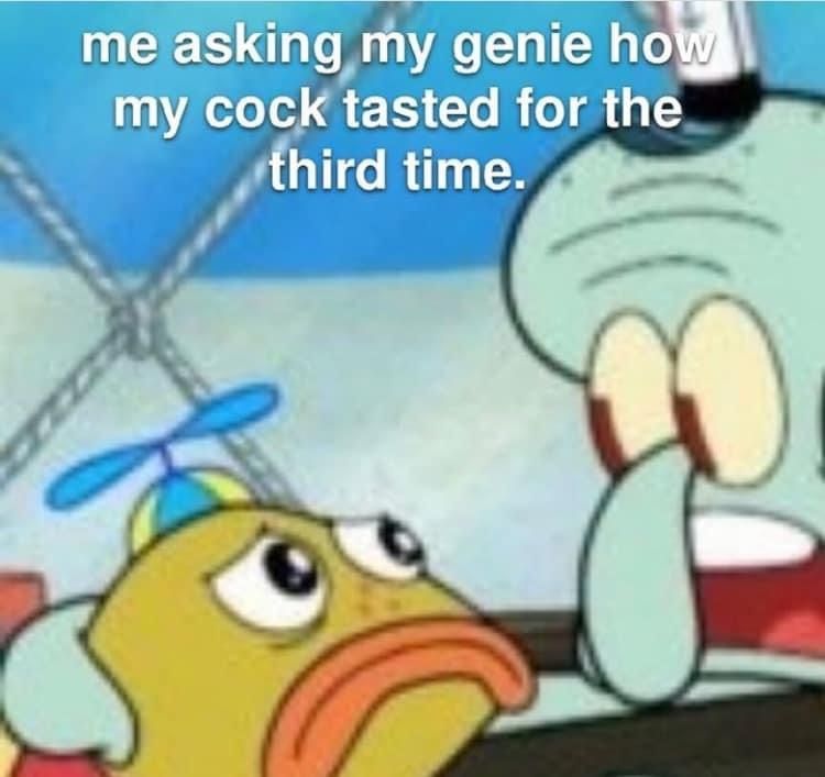 I wish for more dicks for you to suck