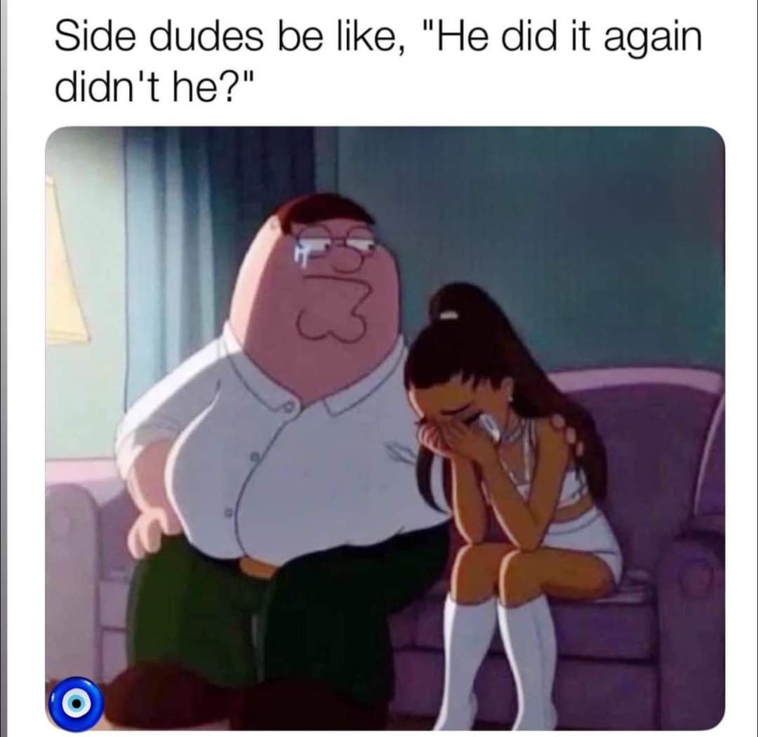 A lot of you are a side dudes, and some are not even a side. Few are not dude.