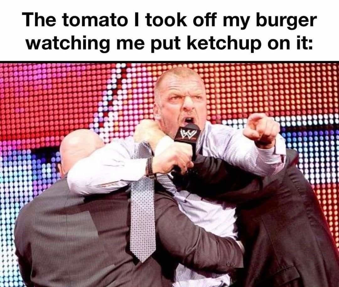 Ketchup is just sugar with red food dye. It doesn't taste of tomato.