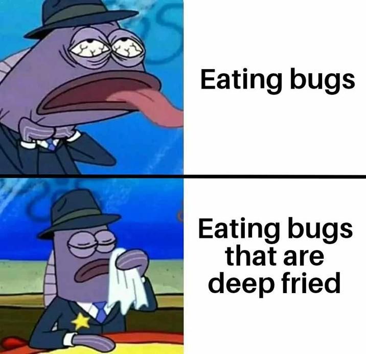 eating bugs, but more heavily processed