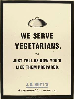 We serve vegetarians...wait