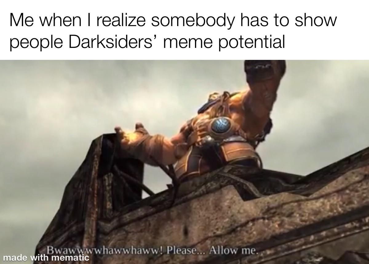 Then I shouted Darksiders and Darksided all over the place