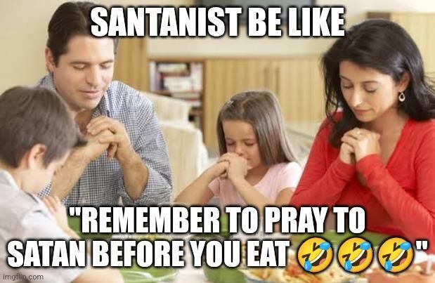 Atheists be like "remember to pray to science before you eat"