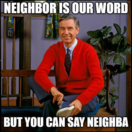 Mr. Rodgers' Neighbahood