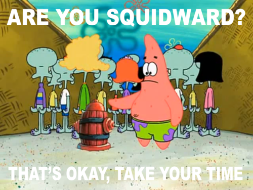 Are you skidward?