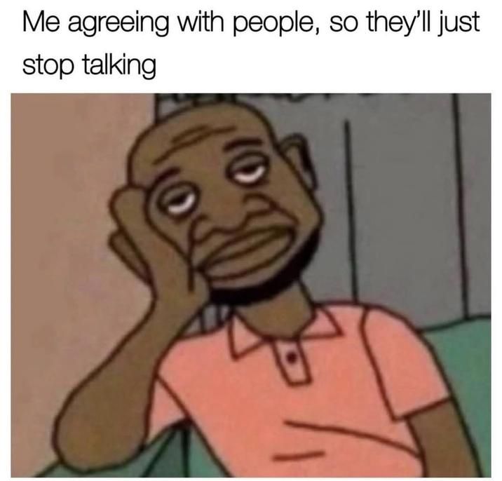 then they will just talk even more in the future cause they feel good about it