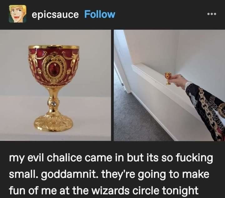 Wizards these days don't even craft their own evil chalices SMH