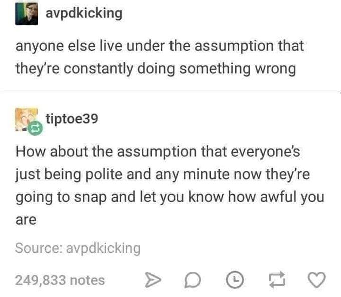 Assumptions are the mother of screw-ups