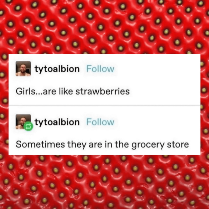 girls are like strawberries: made of baryonic matter