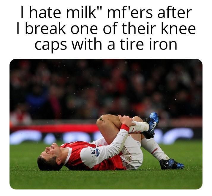 "I hate milk" mf'ers after I cause a thermonuclear explosion