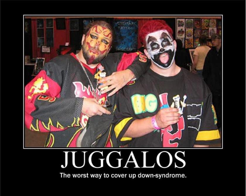 Silly Juggalos...