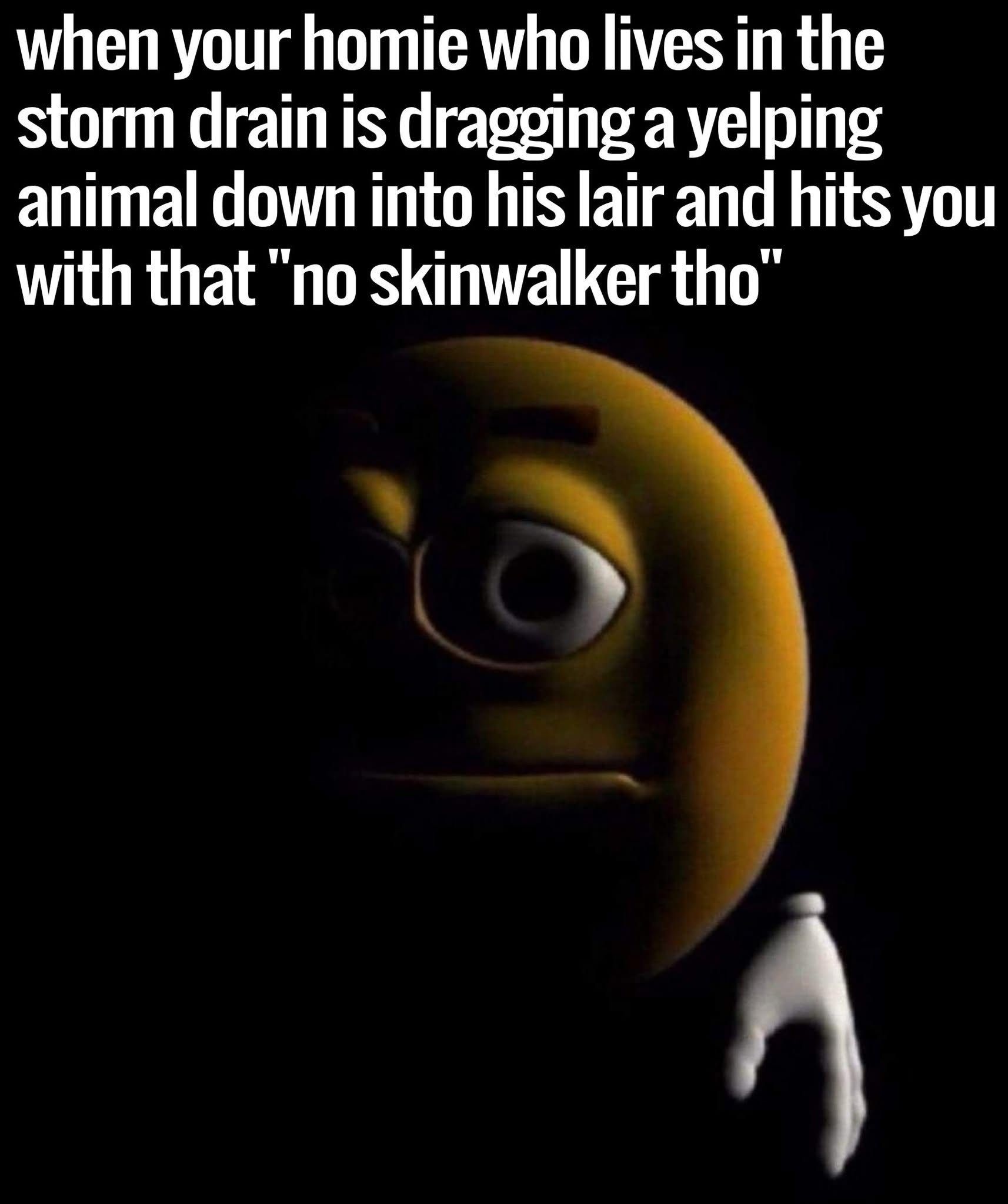No skinno bro