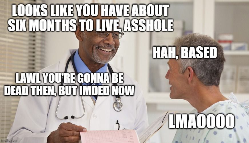 I'd like to be ded as well tbh