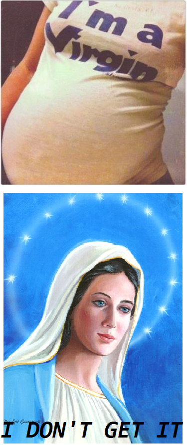 Virgin Mary doesn't get it