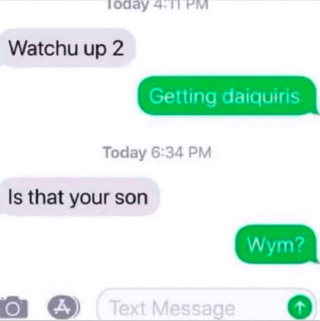 No, he's the reason I get daiquiris