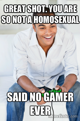 No gamer ever...