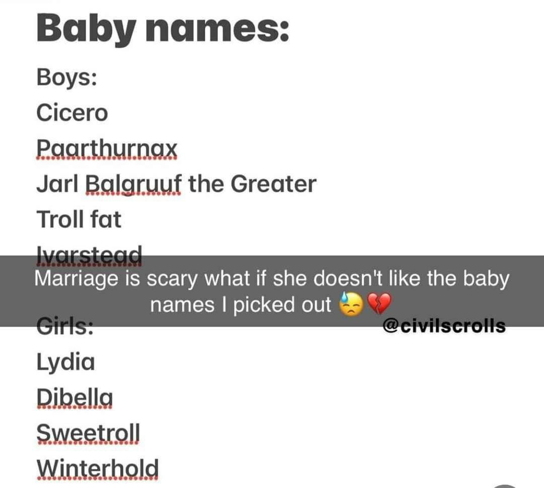 She can only be scared of not giving him enough babies to name