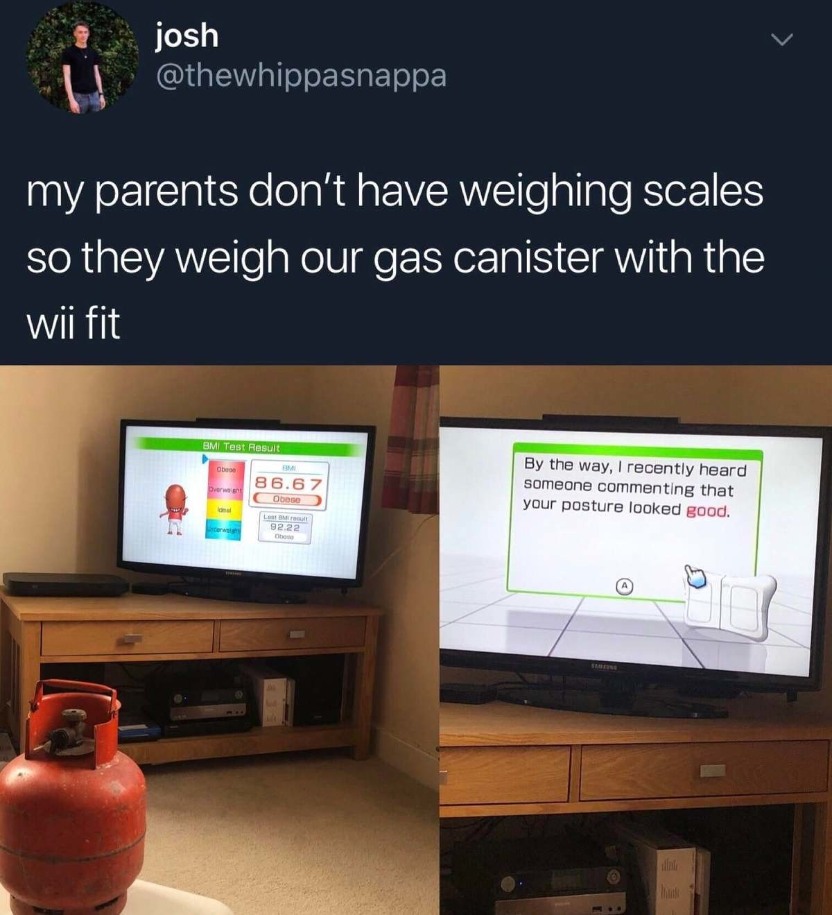 I too have the posture of a propane tank