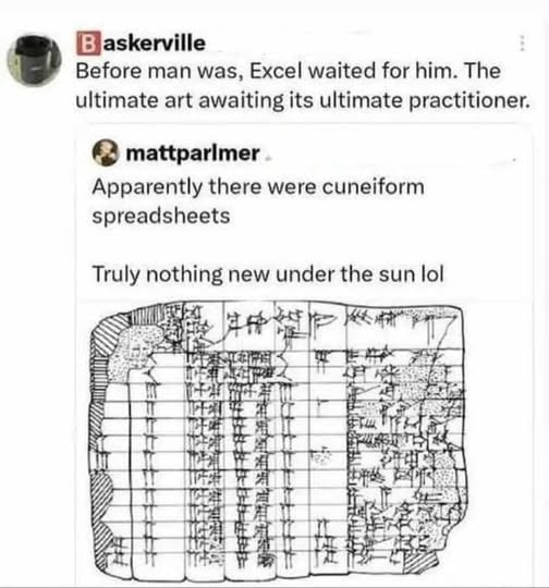 Excel was not made. It was discovered. Like a fundamental truth of the universe.