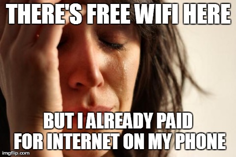 I realised this when everyone was happy about the free wifi.