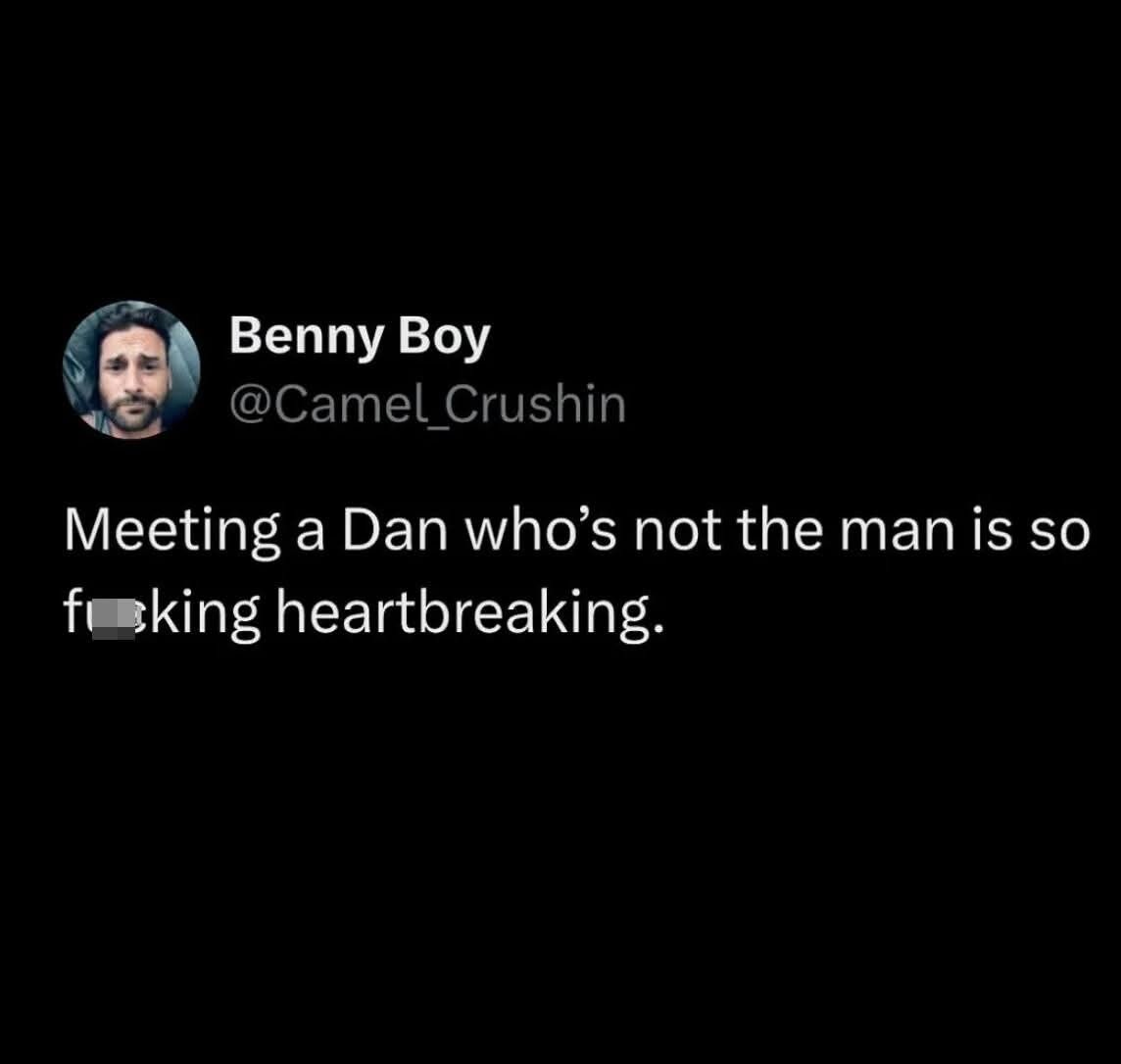 What's next? Dan the Bran?