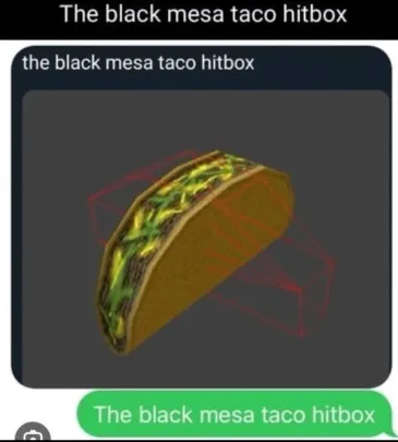 The black mesa taco hitbox