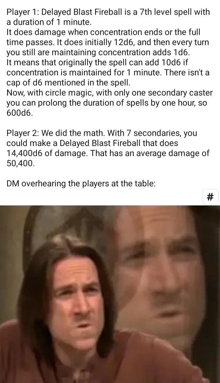 DM: "ok but only if you have 14400 dice"