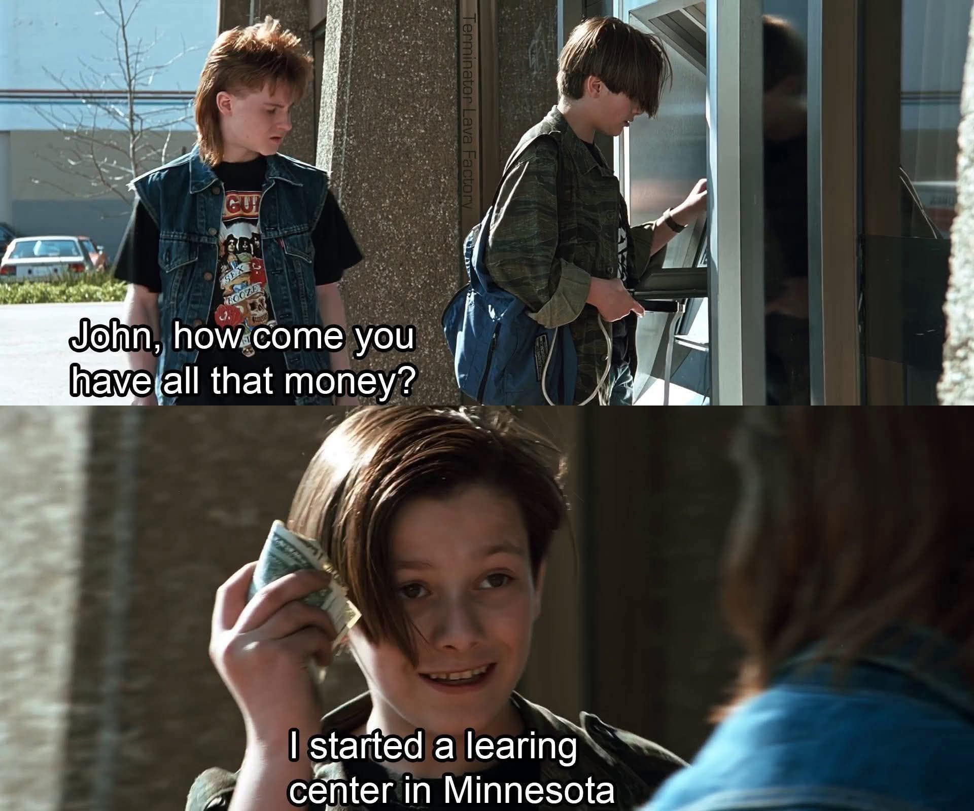 "Easy money" -John Connor